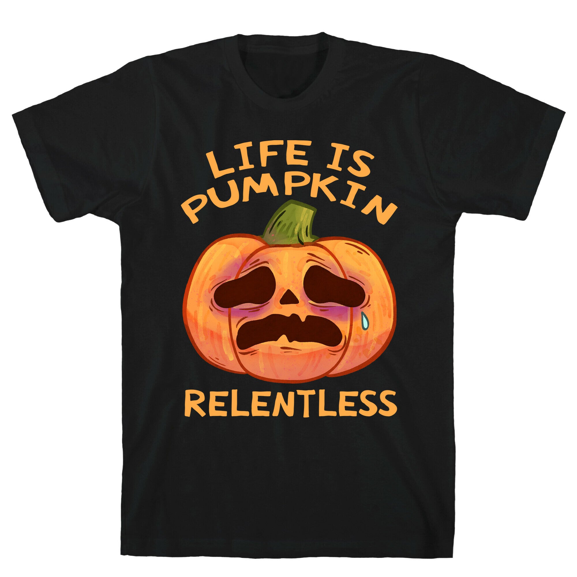Life Is Pumpkin Relentless T-Shirt